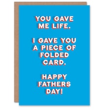 Gave Me Life You Folded Fun Funny Cheeky Fathers Day Dad Card