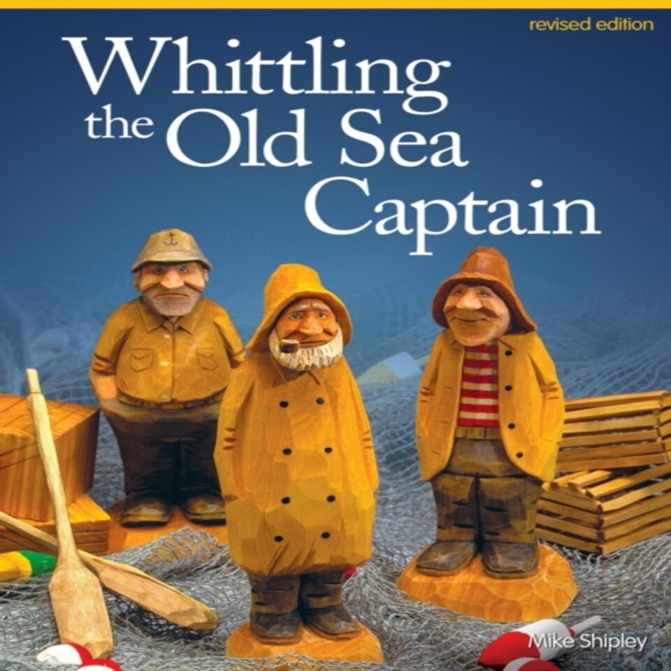 Whittling The Old Sea Captain Revised Edition