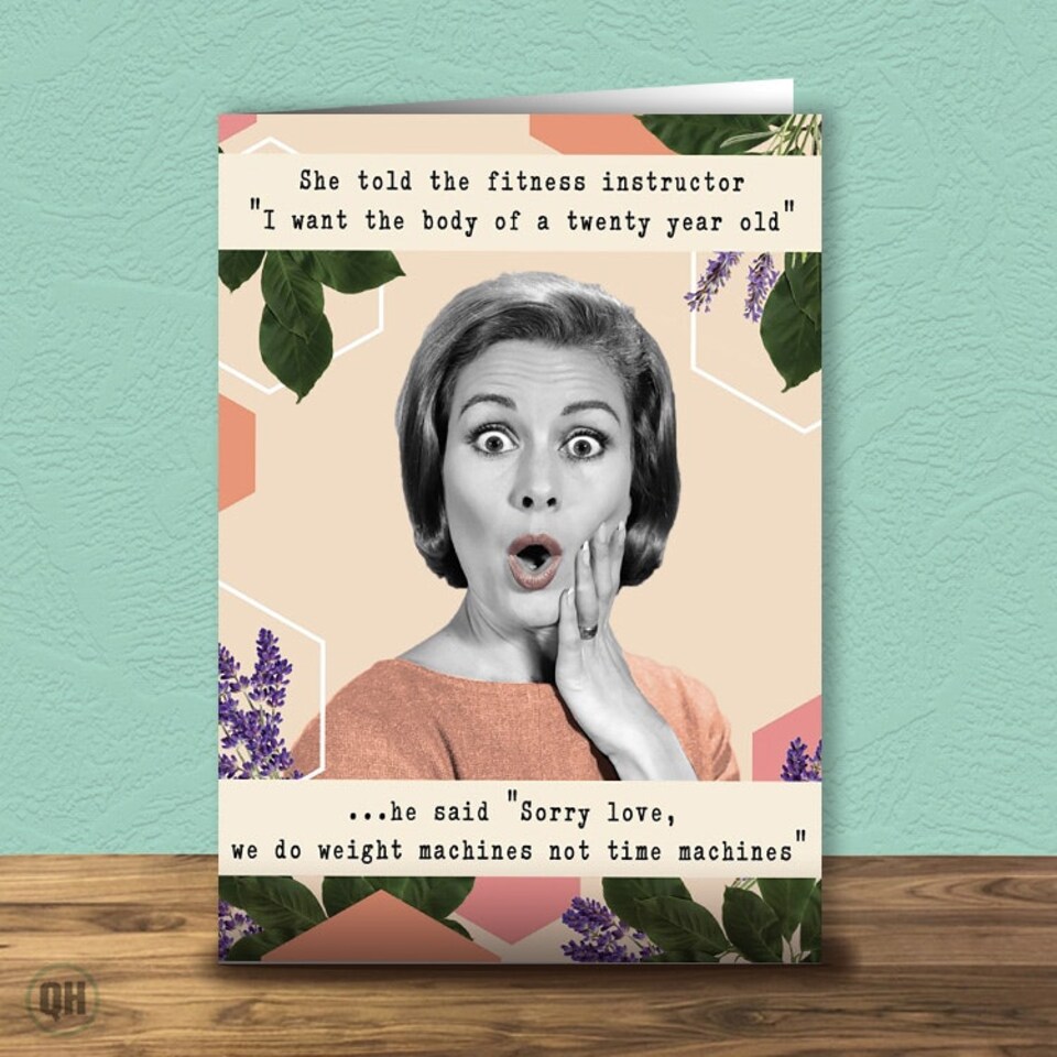 Told The Fitness Instructor She Wanted The Body Of A 20 Year Old! Greetings Card