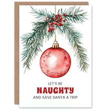 Lets Be Naughty And Save Santa A Trip Funny Blank For Him Or Her Art Christmas Card