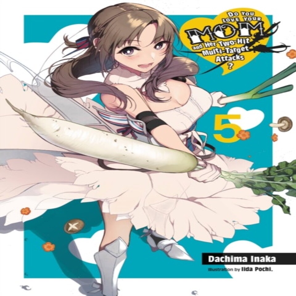 Do You Love Your Mom And Her Two-hit Multi-target Attacks? Vol. 5 (light Novel)