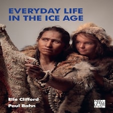 Everyday Life In The Ice Age