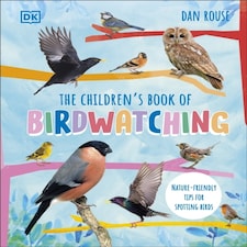 The Children's Book Of Birdwatching: Nature-friendly Tips For Spotting Birds
