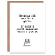 image 1 of Growing Old May Be A Gift Funny Cheeky Joke Birthday Card