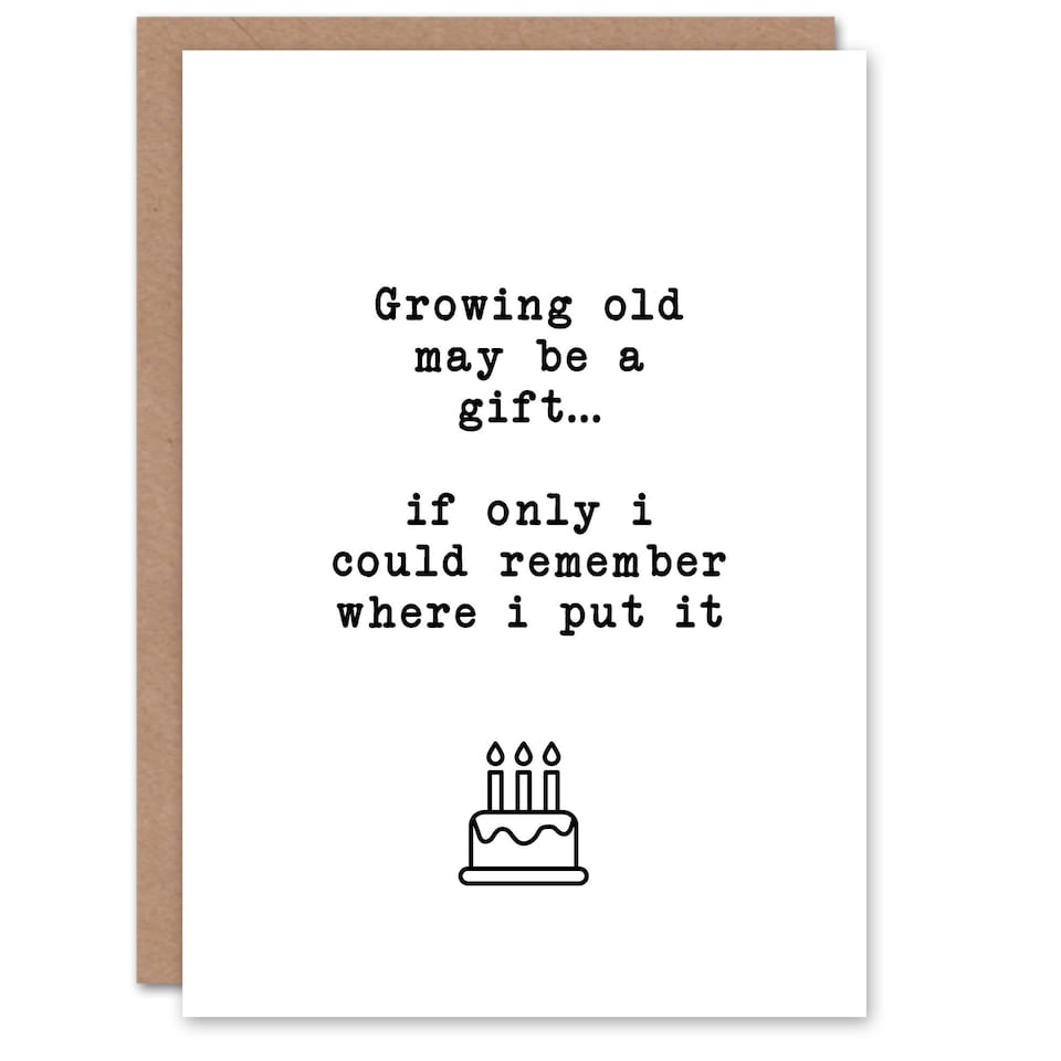 image 1 of Growing Old May Be A Gift Funny Cheeky Joke Birthday Card