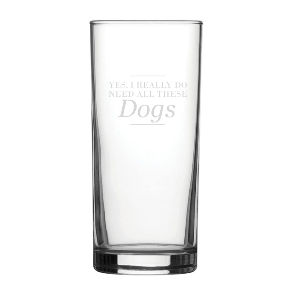 image 1 of Personalised Yes I Really Do Need All These Dogs Engraved Hiball Glass
