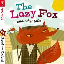 Read With Oxford: Stage 3. Phonics: The Lazy Fox And Other Tales