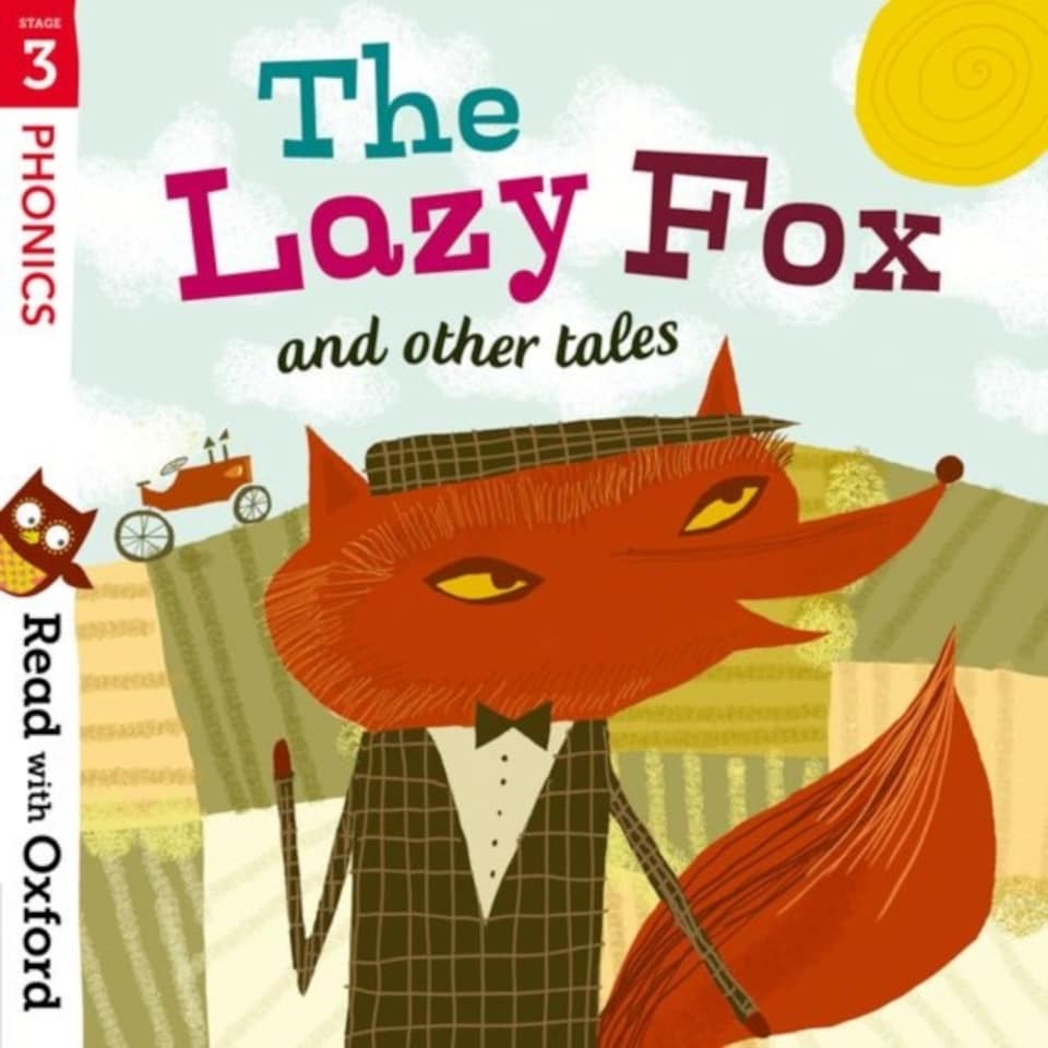 Read With Oxford: Stage 3. Phonics: The Lazy Fox And Other Tales