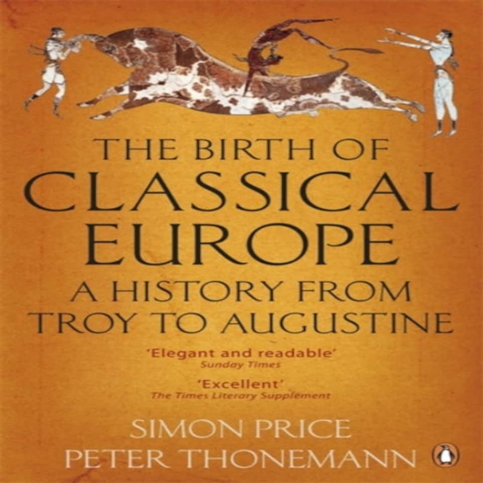 The Birth Of Classical Europe