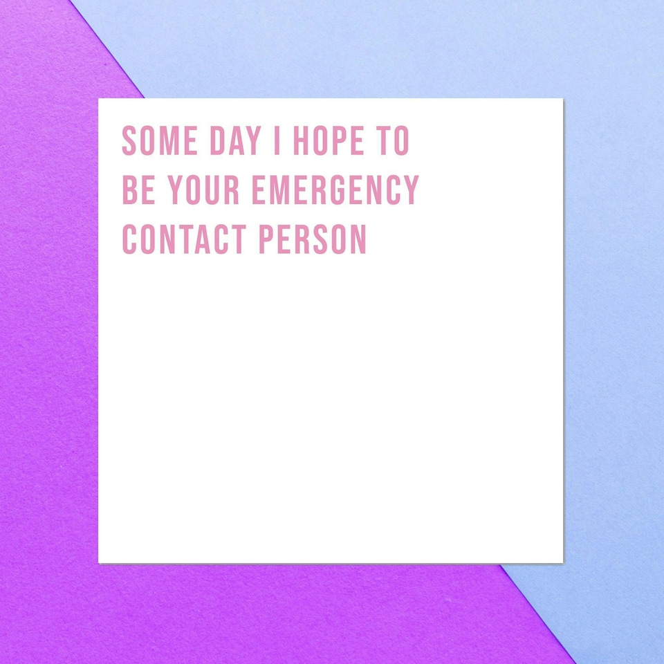 Some Day I Hope To Be Your Emergency Contact Person Square Greetings Card
