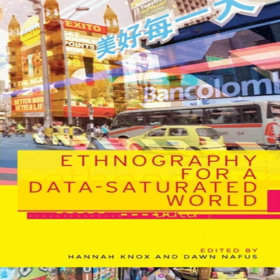 Ethnography For A Data Saturated World