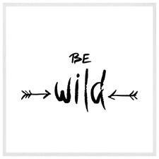 Be wild. inspirational quote (Picture Frame) White | XS