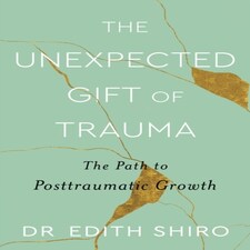 The Unexpected Gift Of Trauma