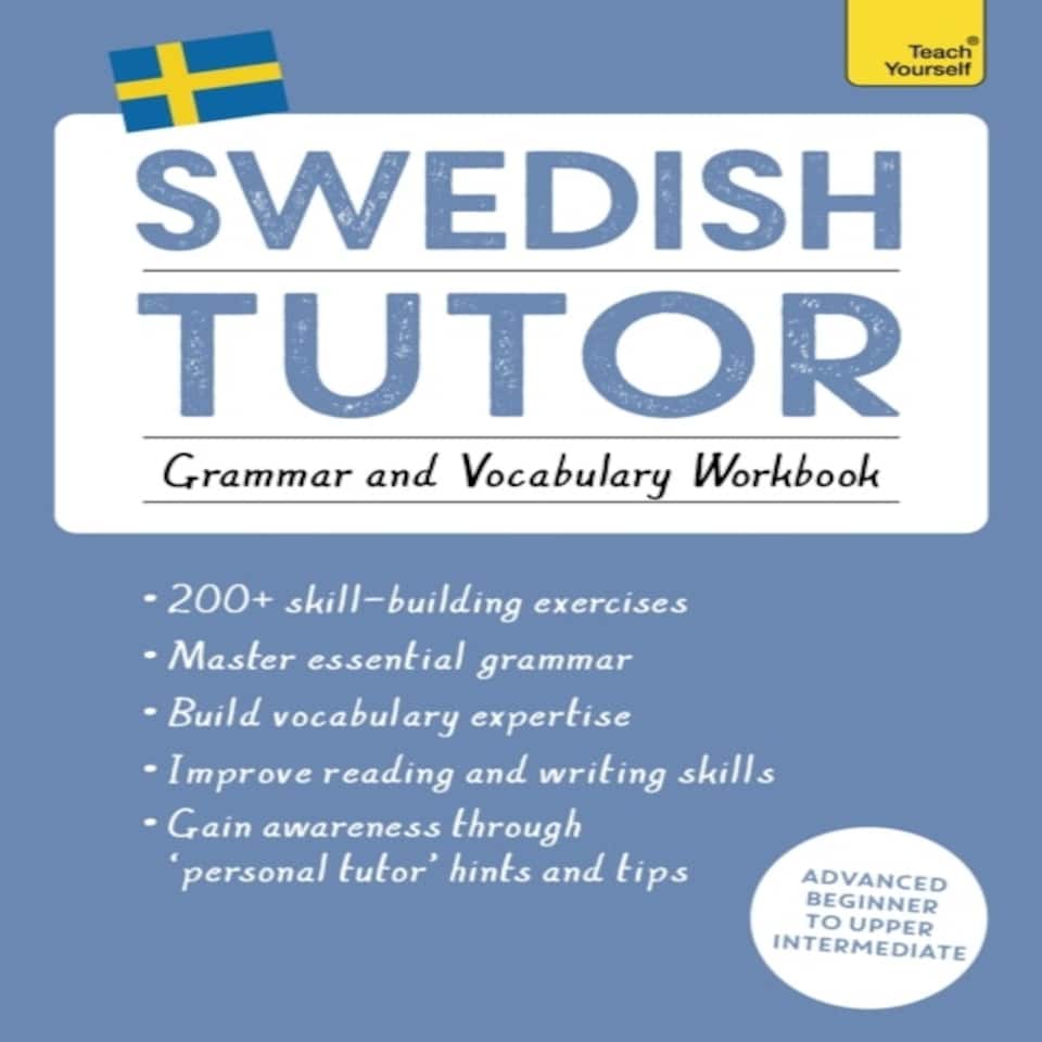 Swedish Tutor: Grammar And Vocabulary Workbook (learn Swedish With Teach Yourself)
