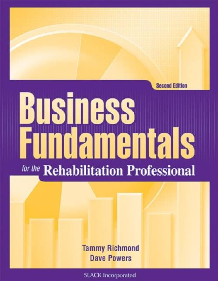 Business Fundamentals for the Rehabilitation Professional...