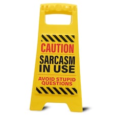 Desk Warning Sign - Sarcasm in Use