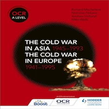Ocr A Level History: The Cold War In Asia 19451993 And The Cold War In Europe 19411995