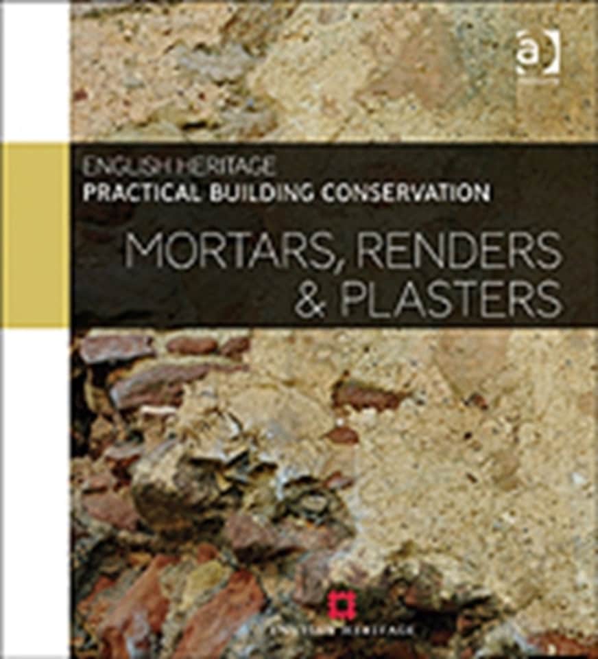 Practical Building Conservation: Mortars, Renders and Plasters...