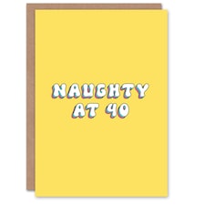 Naughty At Forty 40 Years Old Cheeky Her Funny Birthday Card
