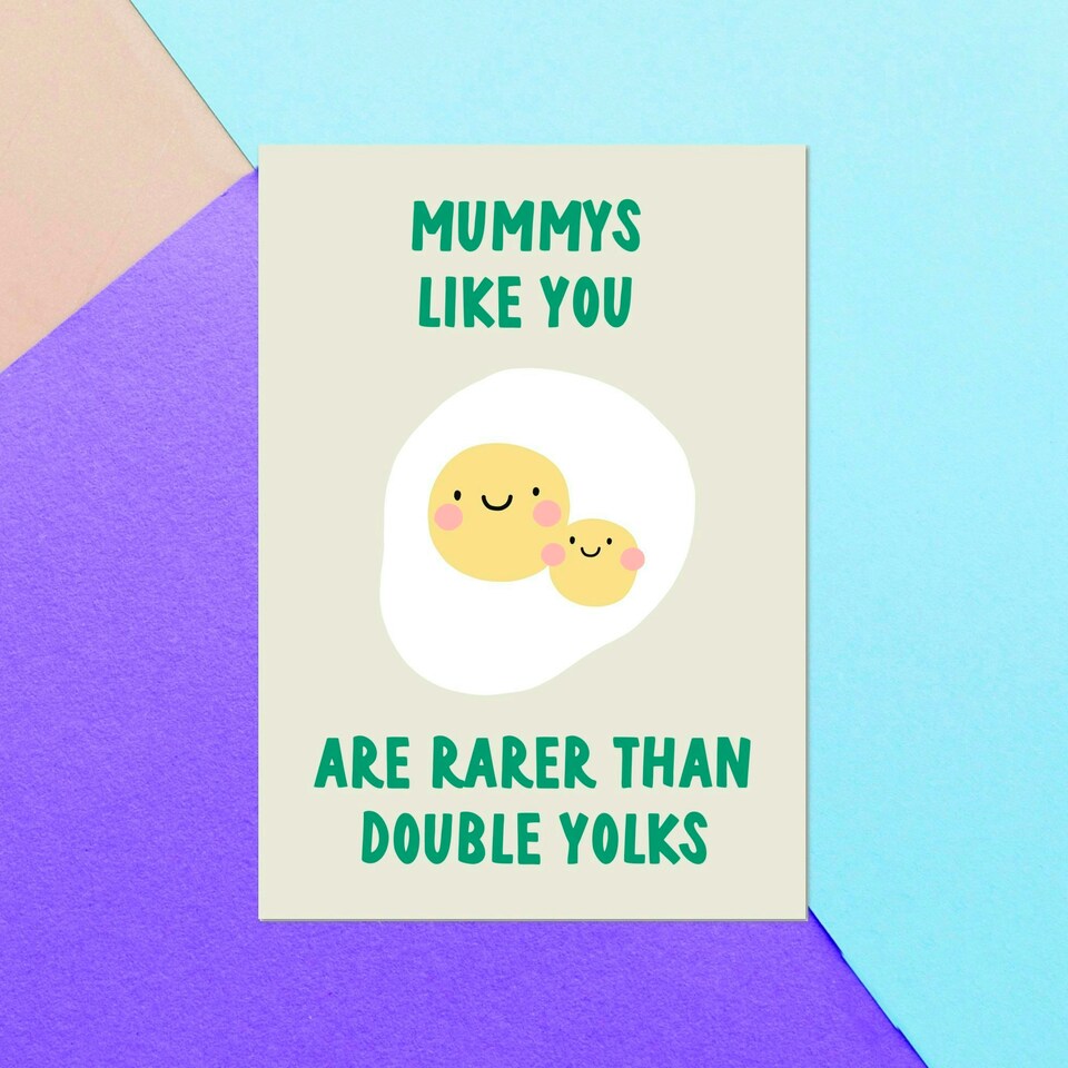 Mummys Like You Are Rarer Than Double Yolks Greetings Card