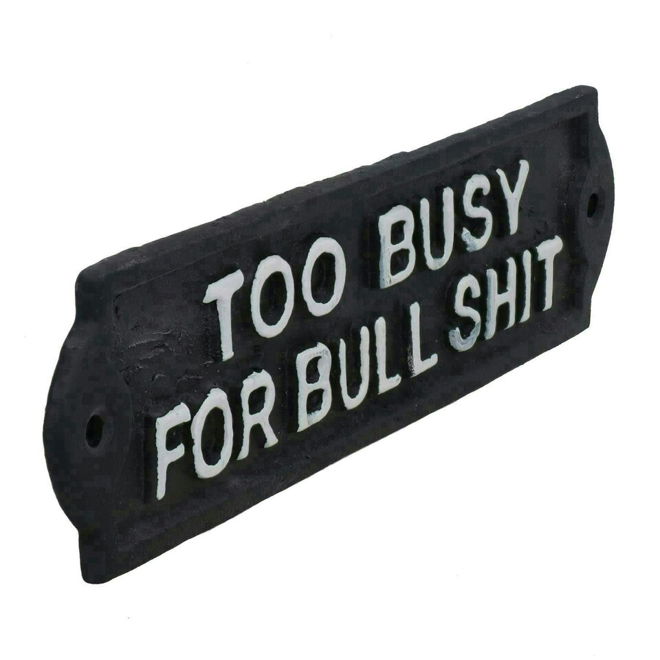 image 1 of Too Busy For Bull Sign Cast Iron Sign Plaque Door Wall House Garden Office