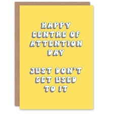 Centre Attention Day Don't Get Used It Woman Her Birthday Card