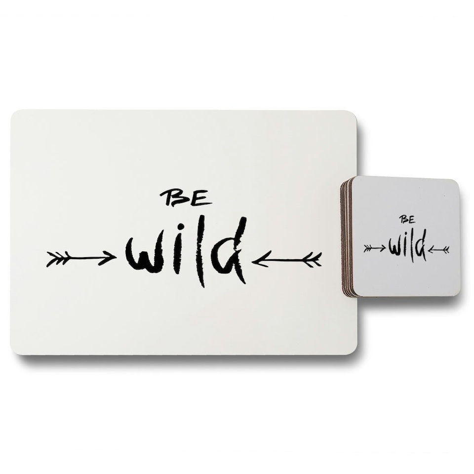 Be wild. Inspirational Quote (Placemat & Coaster Set)