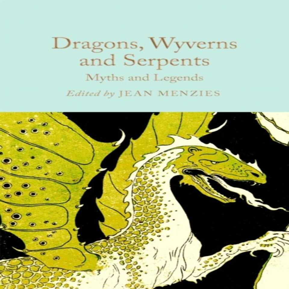 Dragons Wyverns And Serpents: Myths And Legends