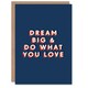 image 1 of Dream Big And Do What You Love Bold Simple For Child Kids Birthday Card