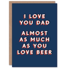 Love You Almost As Much As You Do Beer For Him Dad Father Funny Birthday Card