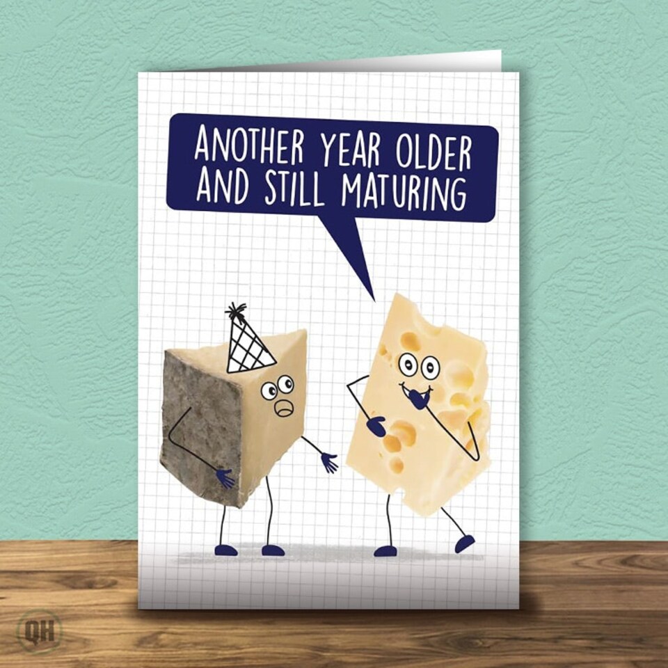 Another Year Older And Still Maturing Birthday Card