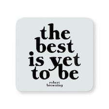 Quotable Inspirational Quote Coaster The Best Is Yet To Be
