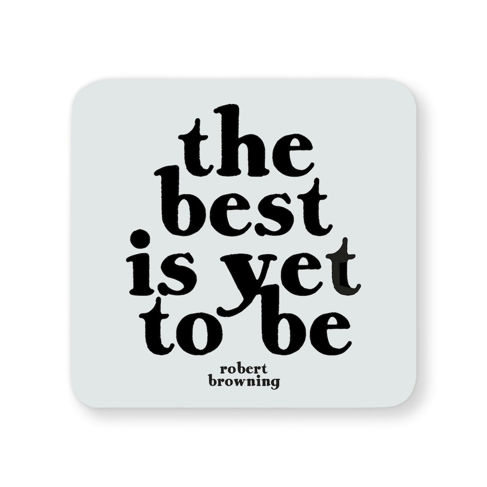 image 1 of Quotable Inspirational Quote Coaster The Best Is Yet To Be