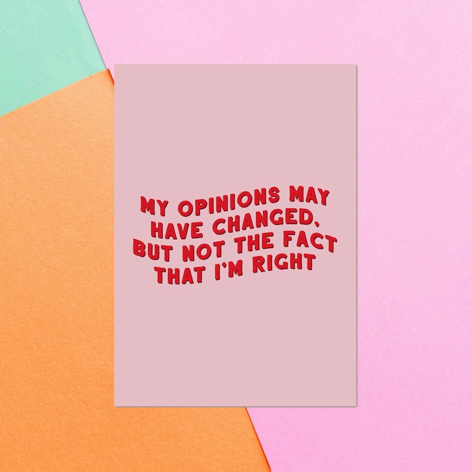 My Opinions May Have Changed Greetings Card