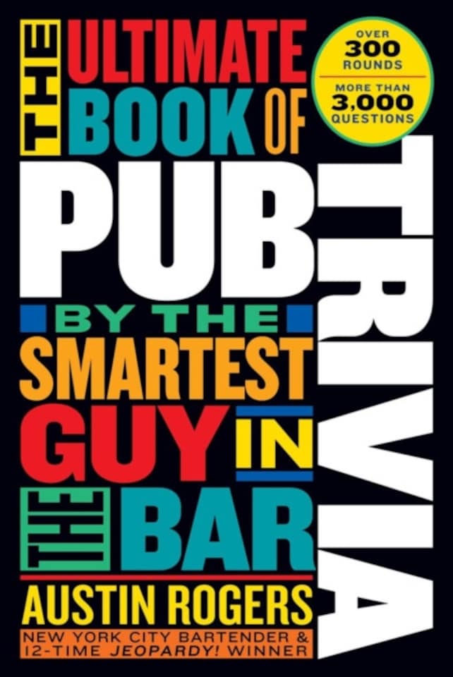 The Ultimate Book of Pub Trivia by the Smartest Guy in the Bar...