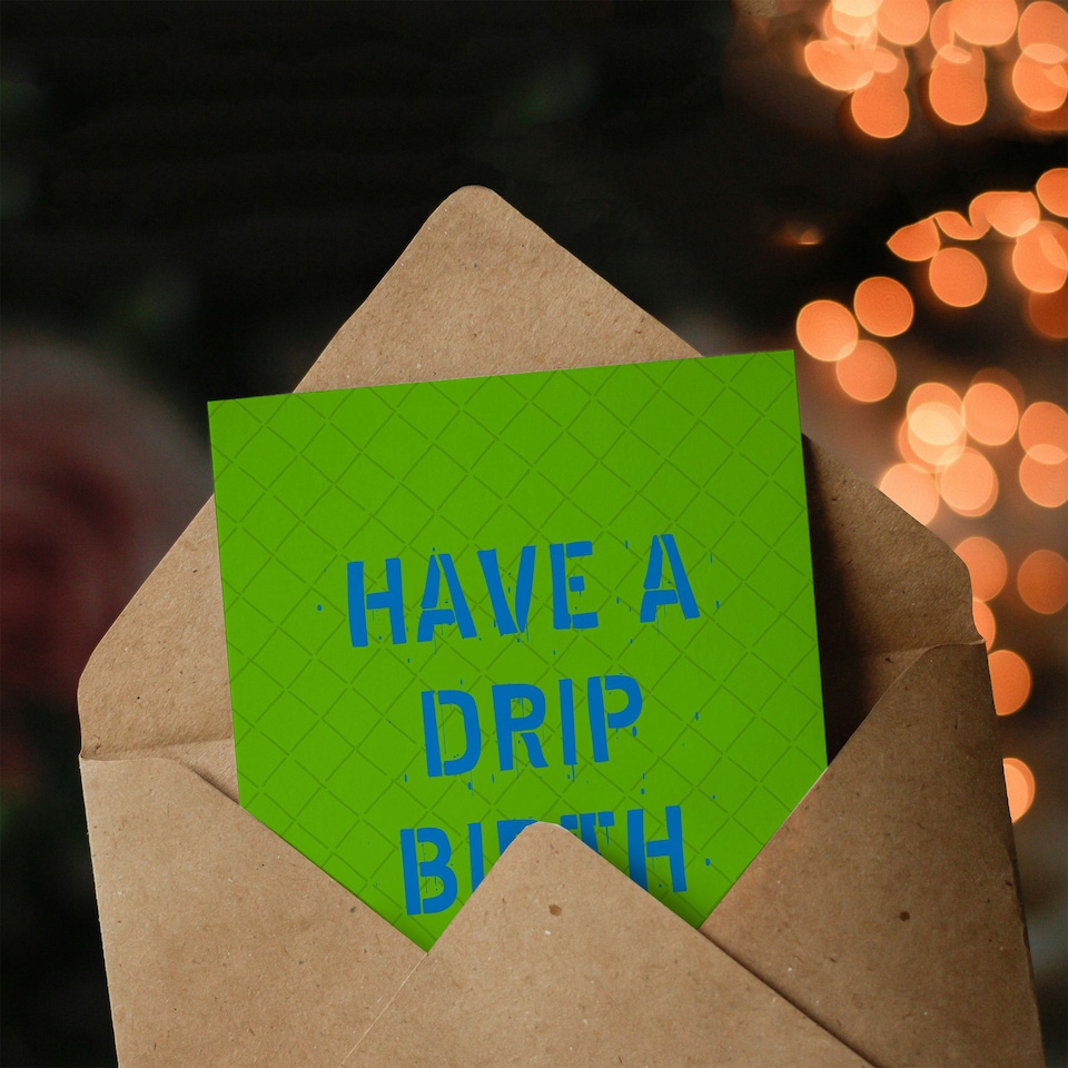 image 1 of Birthday Card Have A Drip Birthday Teen Youth Culture Slang