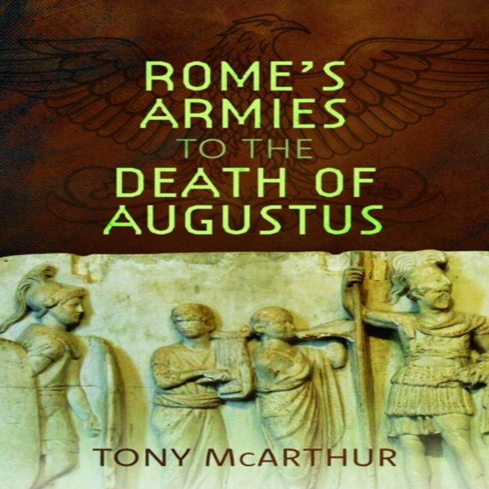 Romes Armies To The Death Of Augustus