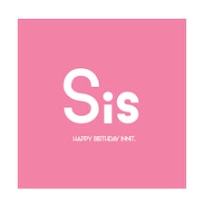 Streetgreets Sis-Happy Birthday Innit Greeting Card