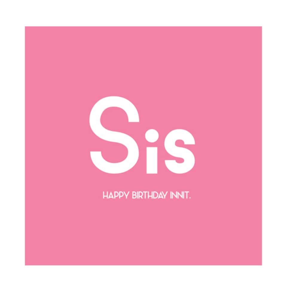 Streetgreets Sis-Happy Birthday Innit Greeting Card