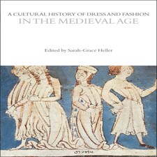A Cultural History of Dress and Fashion in the Medieval Age...