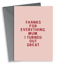 Funny Turned Out Great Mother's Day Card For Mum