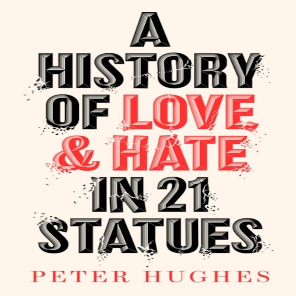 History Of Love & Hate In 21 Statues