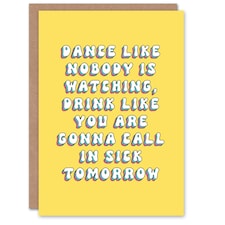 Dance Drink Call Sick Tomorrow Party Humour Her Birthday Card