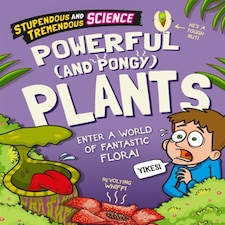 Stupendous And Tremendous Science: Powerful And Pongy Plants
