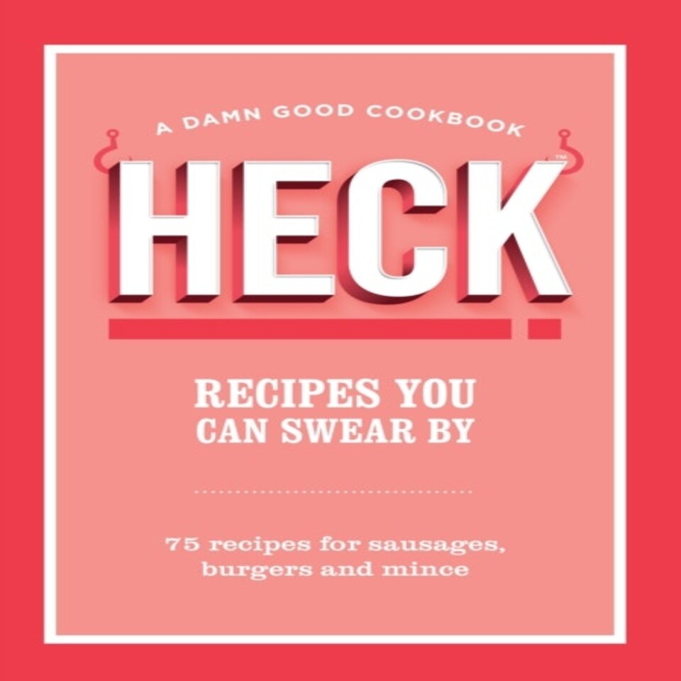 Heck! Recipes You Can Swear By