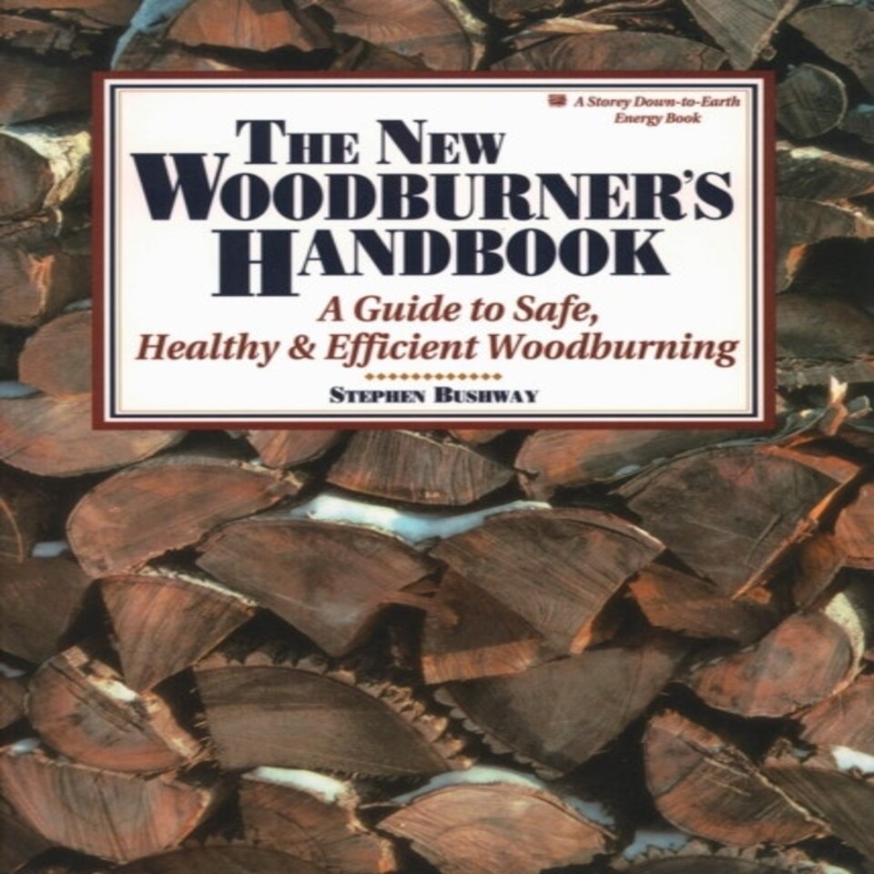 New Woodburner's Handbook A Guide To Safe Healthy And Efficient Woodburning Downtoearth Energy Book