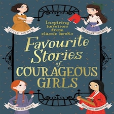 Favourite Stories Of Courageous Girls