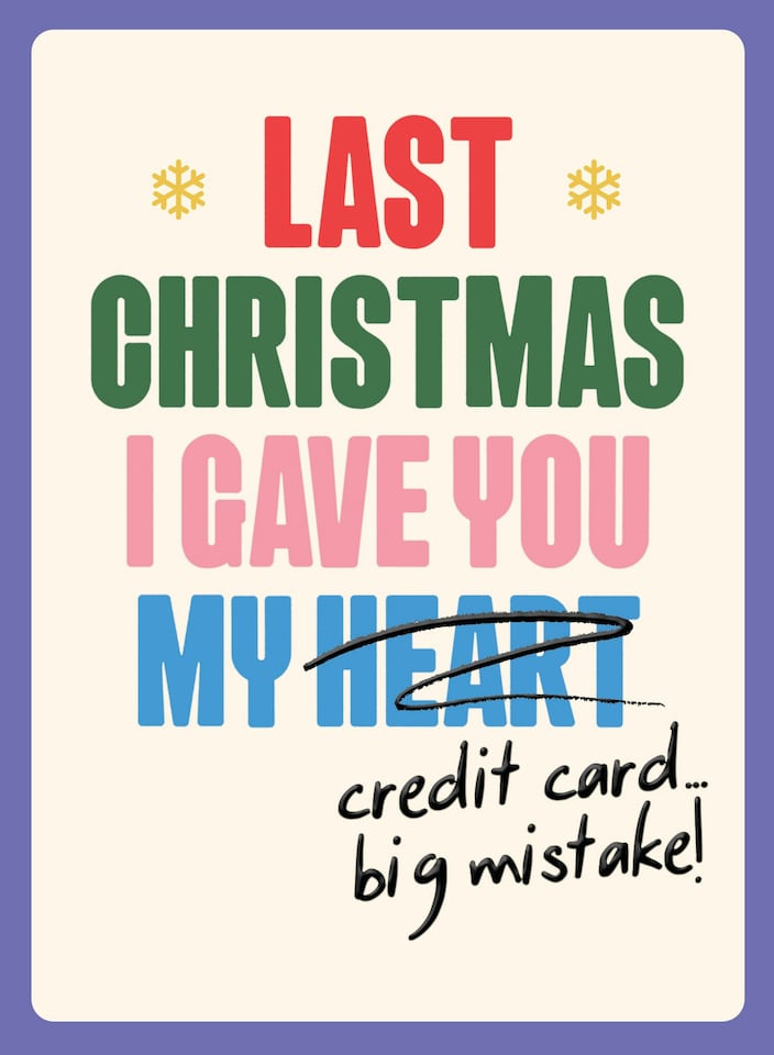 image 1 of Last Christmas I Gave You My Credit Card Big Mistake! Funny Christmas Card