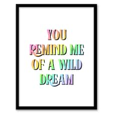You Remind Me Of A Wild Dream Bright Colourful Framed Wall Art Print 12X16 In