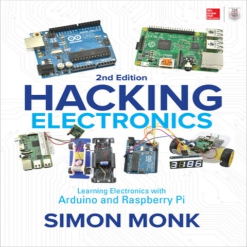 Hacking Electronics: Learning Electronics With Arduino And Raspberry Pi ...